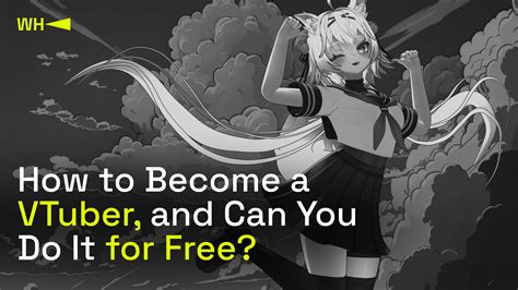 how to become a vtuber for free|How to Be a Vtuber: The Ultimate Beginners Guide。